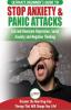 Stop Anxiety & Panic Attacks: The Ultimate Beginner's Guide to End and Overcome Depression Social Anxiety and Negative Thinking Discover the New Drug-Free Therapy That Will Change Your Life!