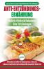 Anti-Entzündungs-Ernährung: Leitfaden Zur Natürlichen Heilung Behandlung Des Immunsystems Schmerzlinderung Und Wiederherstellung Der Gesundheit ... Deutsch / Anti-inflammatory Diet German Book)