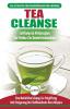 Tea Cleanse: Der Ultimative Anfängerleitfaden & Aktionsplan Zur Teereinigung Zur Gewichtsreduktion - Eine Natürliche Lösung Zur Entgiftung Und ... In Deutsch / Tea Cleanse Detox German Book)