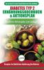 Diabetes Typ 2 Ernährungskochbuch & Aktionsplan: Diabetiker-leitfaden Um Natürlich Typ-2-diabetes Umzukehren + Bewährte Einfache Und Gesunde Rezepte (Bücher In Deutsch / Type 2 Diabetes German Book)