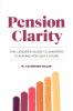 Pension Clarity: The Leader's Guide to Smarter Planning for Our Future