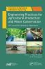 Engineering Practices for Agricultural Production and Water Conservation