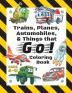 Trains Planes Automobiles & Things that Go! Coloring Book: For Kids Ages 4-8 (With Unique Coloring Pages!)