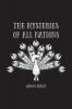 The Mysteries of All Nations: Rise and Progress of Superstition Laws Against and Trials of Witches Ancient and Modern Delusions Together With Strange Customs Fables and Tales