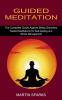 Guided Meditation: The Complete Guide Against Sleep Disorders (Guided Meditations for Self-healing and Stress Management)