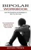 Bipolar Workbook: The Complete Bipolar Disorder Survival Guide to Stopping Mood Swings (Learn the Symptoms and Strategies on How You Can Cope)