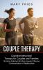 Couple Therapy: No More Fighting! No More Anxiety! Effective Communication in Relationships (Cognitive-behavioral Therapy for Couples and Families)