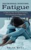 Fatigue: A Step-by-step Guide to Pausing the Adrenals and Balancing the Cortisol (Chronic Fatigue Syndrome Cure - Basic Guide for Recovery)