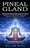 Pineal Gland: Meditation With Hypnosis Method to Open Your Third Eye (Activate Your Pineal Gland Awaken Your Third Eye & Develop Your Intuition)