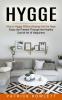 Hygge: How to Hygge Without Buying Into the Hype (Enjoy the Present Through the Healthy Danish Art of Happiness)