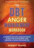 The DBT Anger Management Workbook