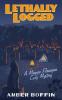 Lethally Logged: A Maggie Flanagan Cozy Mystery: 3