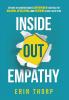 Inside Out Empathy: Explore the underestimated superpower essential for building developing and inspiring a rock-solid team