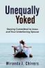 Unequally Yoked: Staying Committed to Jesus and Your Unbelieving Spouse