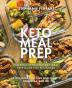 Keto Meal Prep: Essential Ketogenic Diet Meal Prep Guide For Beginners - 30 Day Ultra Low Carb Meal Plan to Prep Grab and Go