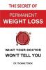 The Secret of Permanent Weight Loss: What Your Doctor Won't Tell You