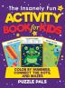 The Insanely Fun Activity Book For Kids: Color By Number Connect The Dots And Mazes: 2