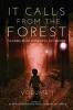 It Calls From The Forest: An Anthology of Terrifying Tales from the Woods Volume 1