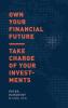 Own Your Financial Future: Take Charge of Your Investments