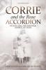 Corrie and the Rose Accordion: Dutch Girl Hitler's War Symbol of Hope