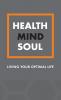 Health Mind Soul: A Journal for Living Your Optimal Life