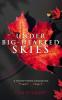 Under Big-Hearted Skies: A Young Man's Memoir of Adventure Wilderness & Love