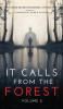 It Calls From The Forest: Volume Two - More Terrifying Tales From The Woods: 2