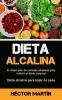 Dieta Alcalina: El mejor plan de comidas alcalinas para reducir el ácido corporal (Dieta alcalina para bajar de peso)