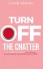 Turn Off The Chatter