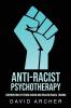 Anti-Racist Psychotherapy: Confronting Systemic Racism and Healing Racial Trauma