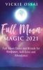 Full Moon Magic 2021: Full Moon Dates and Rituals for Manifestation Self-Love and Abundance