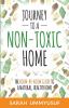 Journey to a Non-Toxic Home: The Room-by-Room Guide to a Natural Healthy Home