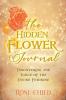 The Hidden Flower Journal: Discovering the Voice of the Divine Feminine