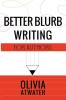 Better Blurb Writing for Authors: 1 (Atwater's Tools for Authors)