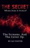 THE SECRET Whom Does It Protect?: The Screams And The Cover-Up