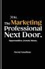 You. The Marketing Professional Next Door. Opportunities. Growth. Money.