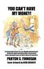 You Can't Have My Money!: A 6-Step Guide to Grow Tax-Free Wealth and Retirement Income by Smart Investing in After-Tax Accounts Active-Managed Funds and Cash-Value Life Insurance