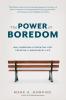 The Power of Boredom