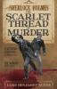 Sherlock Holmes and the Scarlet Thread of Murder: Two Sherlock Holmes Novellas from 1890 are Revealed for the First Time in This Single Volume.