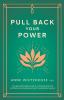 Pull Back Your Power: The ground-breaking code to unlocking profound confidence and soaring success for aspirational women