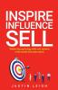 Inspire Influence Sell: Master the psychology skills and systems of the world’s best sales teams