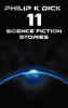 Philip K Dick - Eleven Science Fiction Stories: Beyond Lies the Wub Beyond the Door the Crystal Crypt the Defenders the Gun the Skull the Eyes H