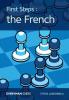 First Steps: The French: The French (Everyman Chess)