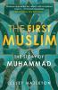 The First Muslim The Story of Muhammad