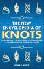 The New Encyclopedia of Knots: 250 Entries - Step-by-Step Illustrations - A Comprehensive Reference Guide