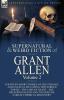 The Collected Supernatural and Weird Fiction of Grant Allen: Volume 2-Fourteen Short Stories of the Strange and Unusual Including 'Wolverden Tower' ... and 'Pausodyne: A Great Chemical Discovery'