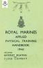 Royal Marines Applied Physical Training Handbook 1945 Includes Bayonet Fighting and Close Combat