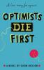 Optimists Die First