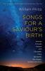 Songs for a Saviour's Birth: Journey Through Advent With Elizabeth Mary Zechariah The Angels Simeon And Anna