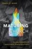 The Maturing Church: An Integrated Approach to Contextualization Discipleship and Mission